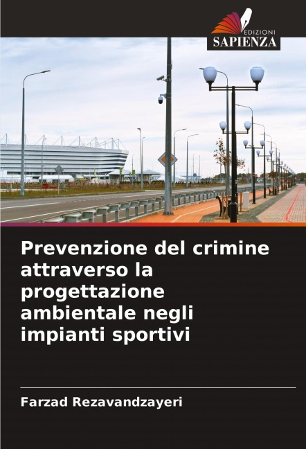 Prevenzione del crimine attraverso la progettazione ambientale negli impianti sportivi - Farzad Rezavandzayeri