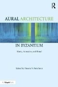 Cover-Bild zum Titel 'Aural Architecture in Byzantium: Music, Acoustics, and Ritual' von ''
