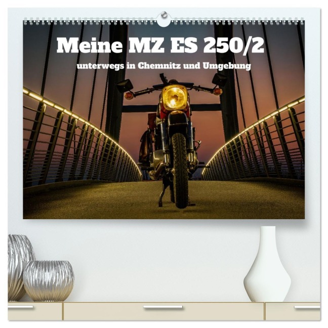 Meine MZ ES 250/2 unterwegs in Chemnitz (hochwertiger Premium Wandkalender 2026 DIN A2 quer), Kunstdruck in Hochglanz - Johnny Flash