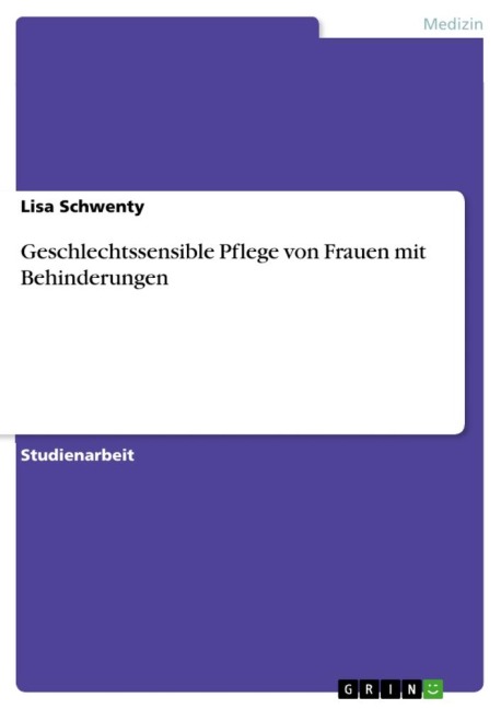 Geschlechtssensible Pflege von Frauen mit Behinderungen - Lisa Schwenty