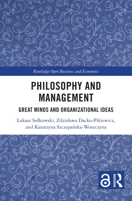 Philosophy and Management - Lukasz Sulkowski, Zdzislawa Dacko-Pikiewicz, Katarzyna Szczepanska-Woszczyna
