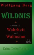 Cover-Bild zum Titel 'Wildnis - zwischen Wahrheit und Wahnsinn' von 'Wolfgang Berg'