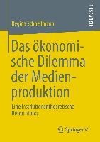 Das ökonomische Dilemma der Medienproduktion - Regina Schnellmann