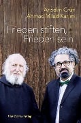 Frieden stiften, Frieden sein - Anselm Grün, Ahmad Milad Karimi