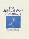 Cover-Bild zum Titel 'The Spiritual Work of Marriage' von 'David C. Olsen'