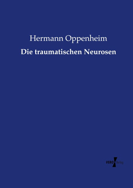 Die traumatischen Neurosen - Hermann Oppenheim