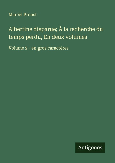 Albertine disparue; À la recherche du temps perdu, En deux volumes - Marcel Proust