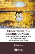 Constructing Canine Consent - Erin Jones