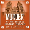 Cover-Bild zum Titel 'Murder at the Natural History Museum' von 'Jim Eldridge'
