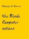 Wie Blinde Computer nutzen - Domingos De Oliveira