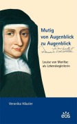 Cover-Bild zum Titel 'Mutig von Augenblick zu Augenblick - Louise von Marillac als Lebensbegleiterin' von 'Veronika Häusler'
