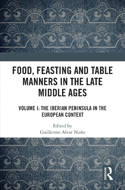 Food, Feasting and Table Manners in the Late Middle Ages - 