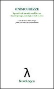 (In)sicurezze. Sguardi sul mondo neoliberale. Fra antropologia, sociologia e studi politici - 