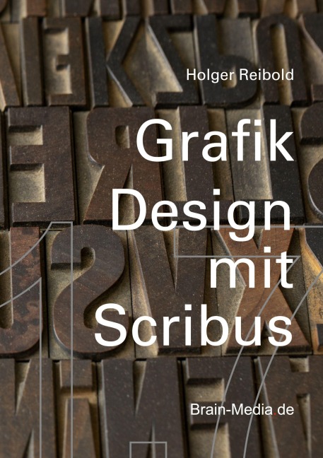 Grafikdesign mit Scribus 1.7 - Holger Reibold