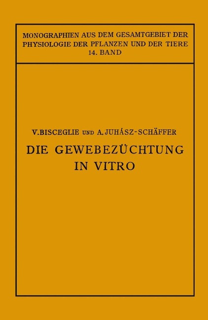 Die Gewebezüchtung in Vitro - V. Bisceglie, A. Juhaasz-Schäffer
