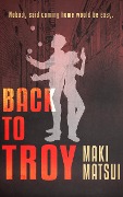 Cover-Bild zum Titel 'Back to Troy' von 'Maki Matsui'