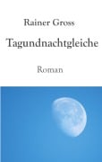 Tagundnachtgleiche - Rainer Gross
