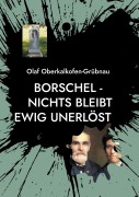 Cover-Bild zum Titel 'Borschel - nichts bleibt ewig unerlöst' von 'Olaf Oberkalkofen-Grübnau'