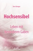 Cover-Bild zum Titel 'Hochsensibel - Leben mit besonderen Gaben' von 'Zora Gienger'