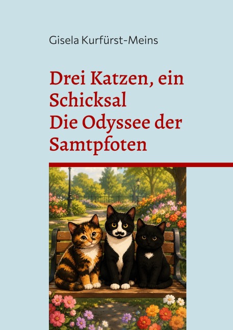 Drei Katzen, ein Schicksal - Gisela Kurfürst-Meins