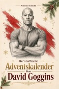 Cover-Bild zum Titel 'Der inoffizielle Adventskalender über David Goggins' von 'Amelia Schmitt'