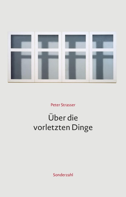 Über die vorletzten Dinge - Peter Strasser