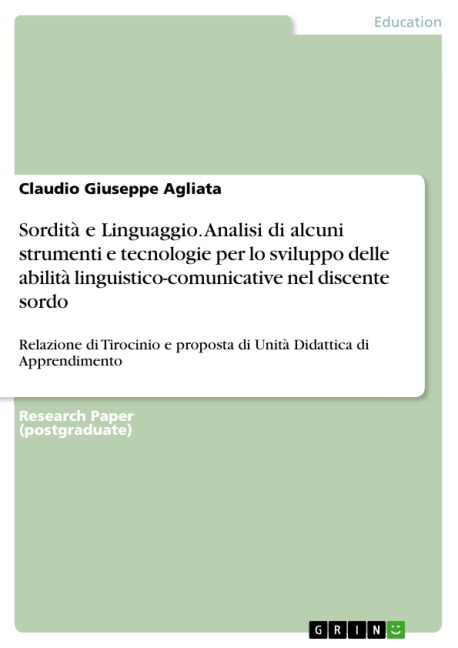 Sordità e Linguaggio. Analisi di alcuni strumenti e tecnologie per lo sviluppo delle abilità linguistico-comunicative nel discente sordo - Claudio Giuseppe Agliata