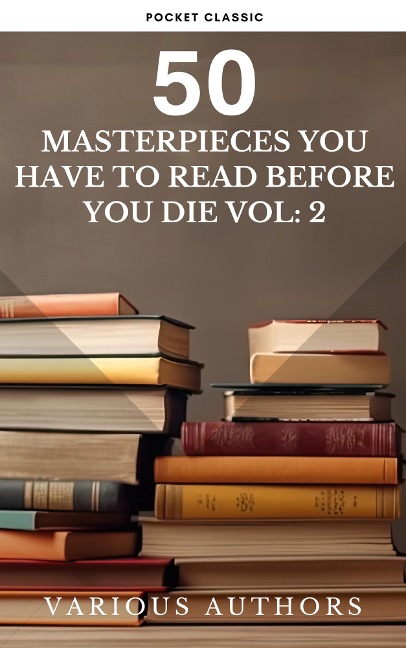 50 Masterpieces you have to read before you die vol: 2 - Alcott May, Oscar Wilde, Honoré de Balzac, Edgar Rice Burroughs, Anne Brontë