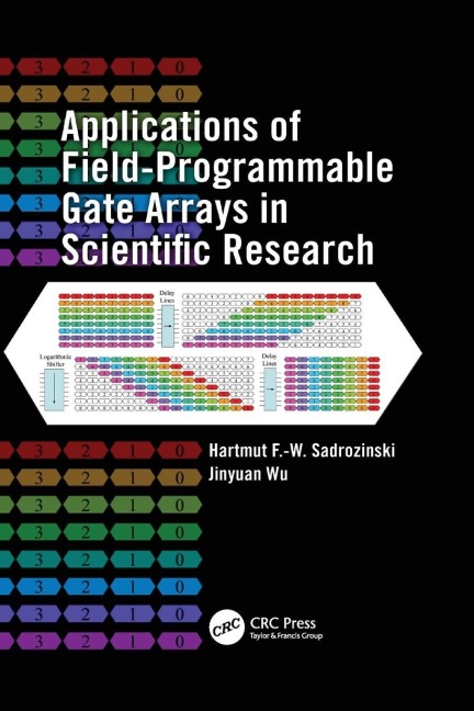 Applications of Field-Programmable Gate Arrays in Scientific Research - Hartmut F. -W. Sadrozinski, Jinyuan Wu