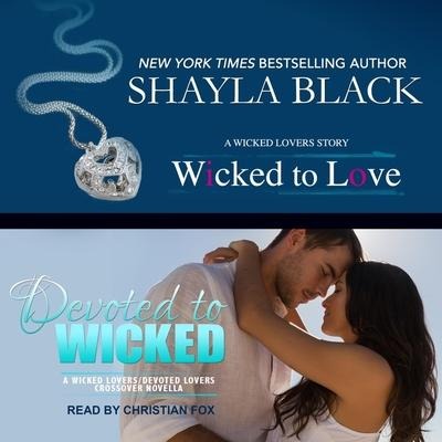 Wicked to Love/Devoted to Wicked Lib/E - Shayla Black