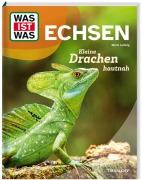 WAS IST WAS Echsen. Kleine Drachen hautnah - Mario Ludwig