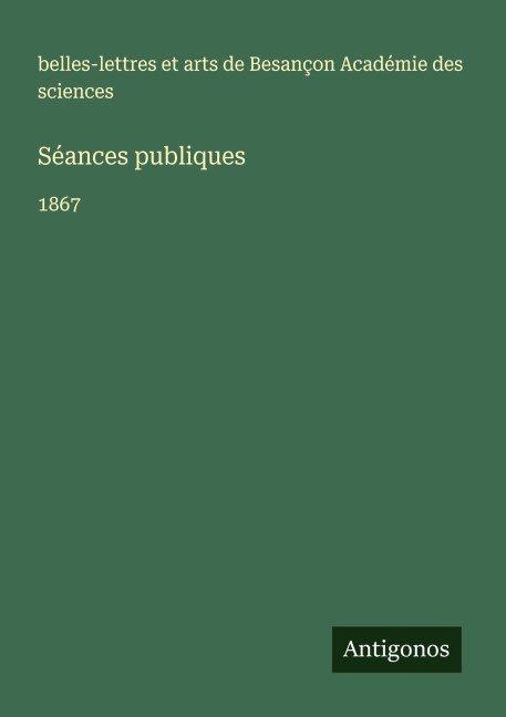 Séances publiques - belles-lettres et arts de Besançon Académie des sciences