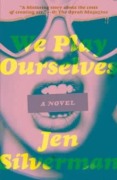 Cover-Bild zum Titel 'We Play Ourselves' von 'Jen Silverman'