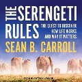 The Serengeti Rules: The Quest to Discover How Life Works and Why It Matters - Sean B. Carroll