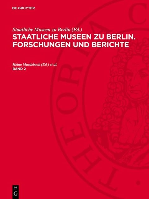 Staatliche Museen zu Berlin. Forschungen und Berichte. Band 2 - 