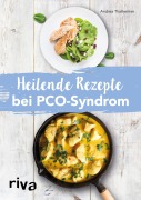 Cover-Bild zum Titel 'Heilende Rezepte bei PCO-Syndrom' von 'Andrea Thalheimer'