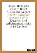 Cover-Bild zum Titel 'Wie die Europäer arbeiten wollen' von 'Harald Bielenski, Gerhard Bosch, Alexandra Wagner'