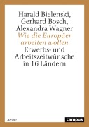 Cover-Bild zum Titel 'Wie die Europäer arbeiten wollen' von 'Harald Bielenski, Gerhard Bosch, Alexandra Wagner'