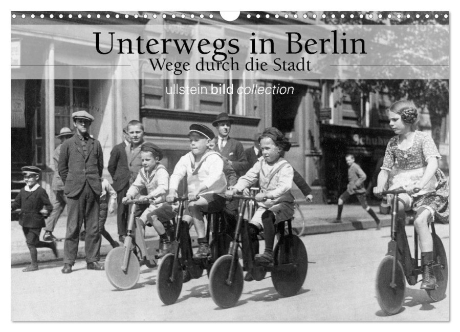 Unterwegs in Berlin - Wege durch die Stadt (Wandkalender 2026 DIN A3 quer), CALVENDO Monatskalender - Ullstein Bild Axel Springer Syndication Gmbh