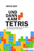 Cover-Bild zum Titel 'Und dann kam Tetris' von 'Christian Gehlen'