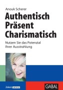 Cover-Bild zum Titel 'Authentisch, präsent, charismatisch' von 'Anouk Scherer'