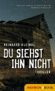 Cover-Bild zum Titel 'Du siehst ihn nicht' von 'Reinhard Kleindl'