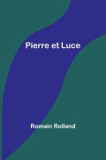 Cover-Bild zum Titel 'Pierre et Luce' von 'Romain Rolland'