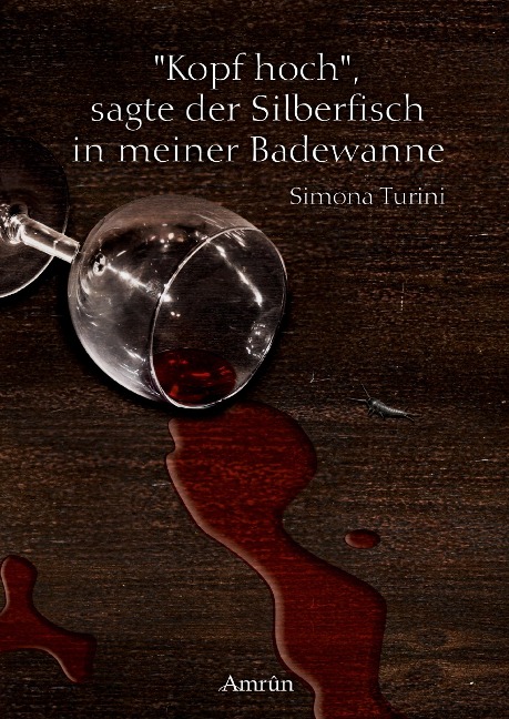 Kopf hoch, sagte der Silberfisch in meiner Badewanne - Simona Turini