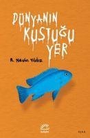 Dünyanin Kustugu Yer - A. Nevin Yildiz