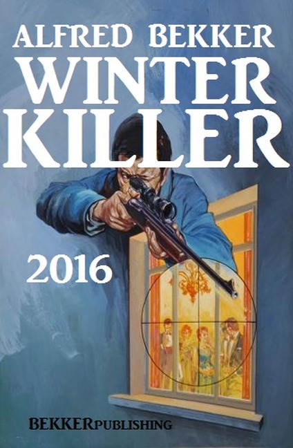 Winter Killer 2016 - Alfred Bekker