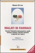 Cover-Bild zum Titel 'Malati di farmaci. Perché l'industria farmaceutica vende farmaci, inventa malattie e specula sul cancro' von 'Mauro Di Leo'