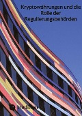 Cover-Bild zum Titel 'Kryptowährungen und die Rolle der Regulierungsbehörden' von 'Moritz'