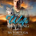 In Wulf's Clothing Lib/E - Ba Tortuga