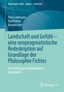 Cover-Bild zum Titel 'Landschaft und Gefühl - eine neopragmatistische Redeskription auf Grundlage der Philosophie Fichtes' von 'Petra Lohmann, Olaf Kühne, Karsten Berr'